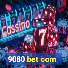 9080 bet com